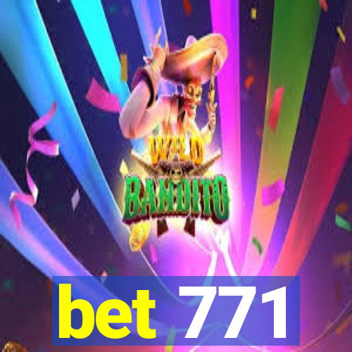 bet 771